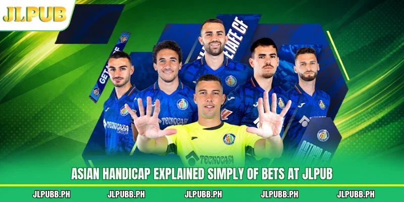 Asian handicap explained simply of bets at JLPUB