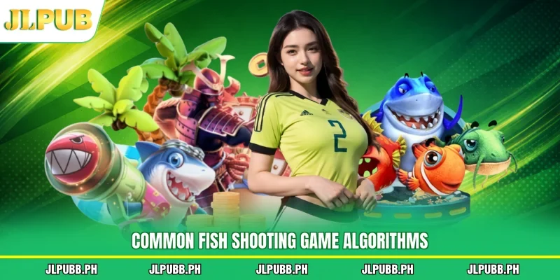 Common fish shooting game algorithms