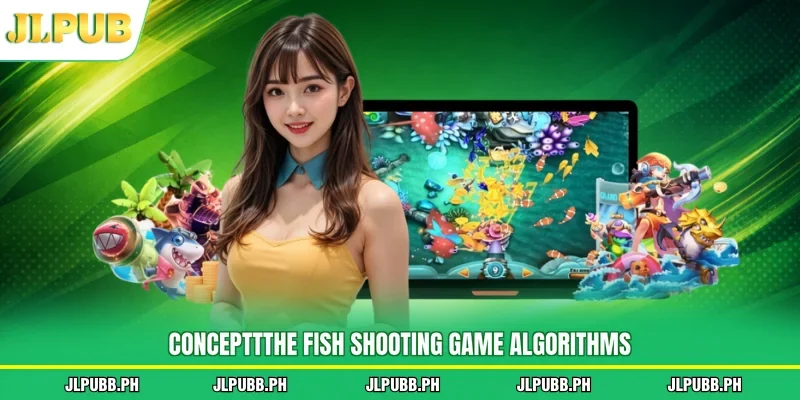 Concepttthe fish shooting game algorithms