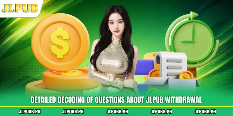Detailed decoding of questions about JLPUB withdrawal