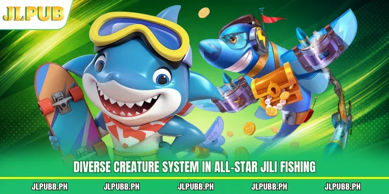 Diverse creature system in All-Star JILI Fishing