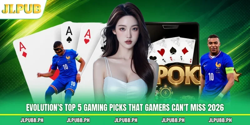 Evolution's Top 5 Gaming Picks That Gamers Can't Miss 2026