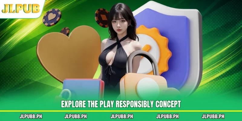 Explore the play responsibly concept