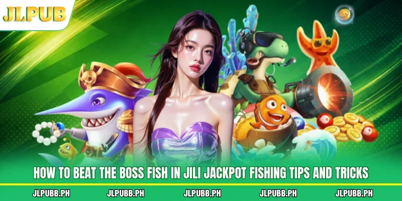 How To Beat The Boss Fish In Jili Jackpot Fishing Tips And Tricks