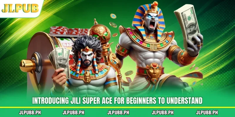 Introducing Jili Super Ace for beginners to understand