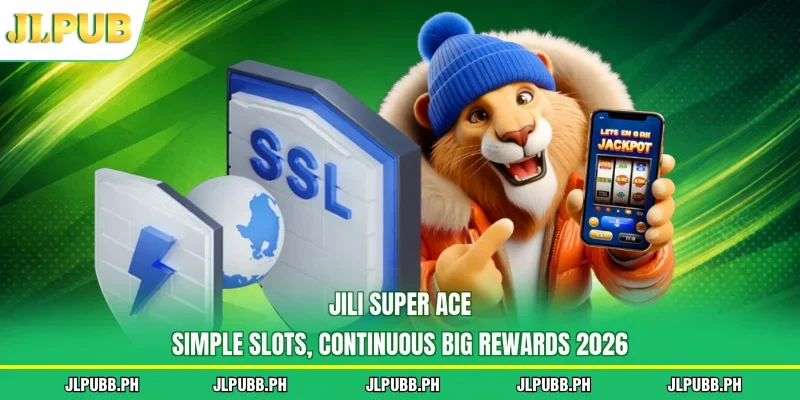 Jili Super Ace | Simple Slots, Continuous Big Rewards 2026