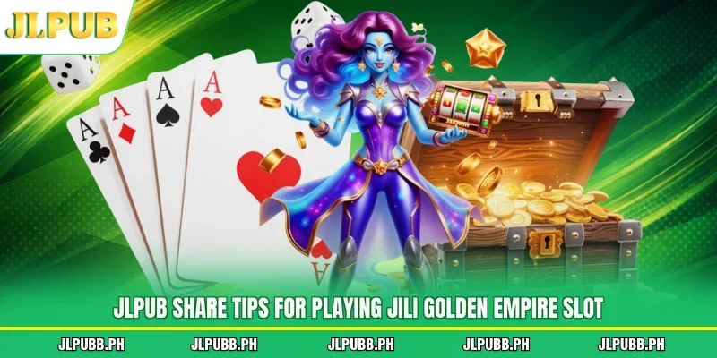 JLPUB share tips for playing Jili Golden Empire slot