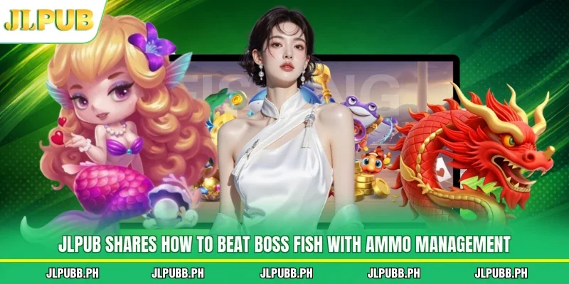 JLPUB shares how to beat Boss Fish with ammo management