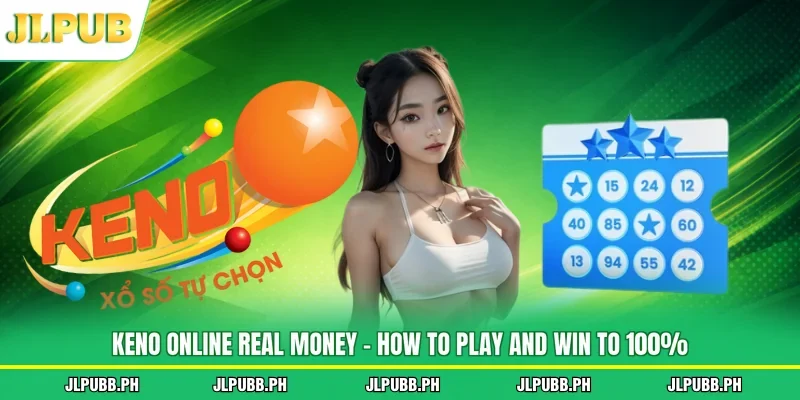 Keno Online Real Money - How To Play And Win To 100%