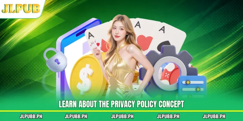 Learn about the privacy policy concept