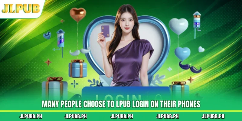 Many people choose to LPUB login on their phones