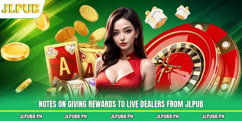 Notes on giving rewards to live dealers from JLPUB