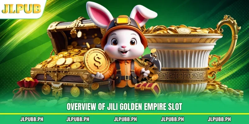 Overview of Jili Golden Empire slot