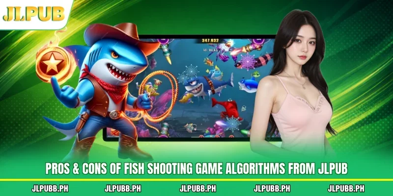 Pros & cons of Fish shooting game algorithms from JLPUB