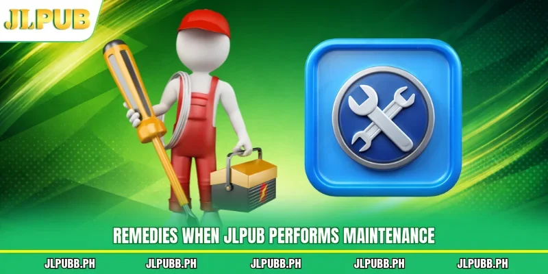 Remedies when JLPUB performs maintenance
