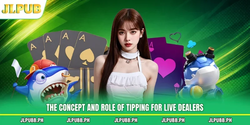 The concept and role of tipping for live dealers